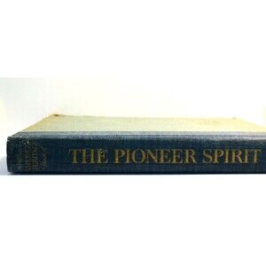 The Pioneer Spirit American Heritage Series Book 1959 Hard Cover